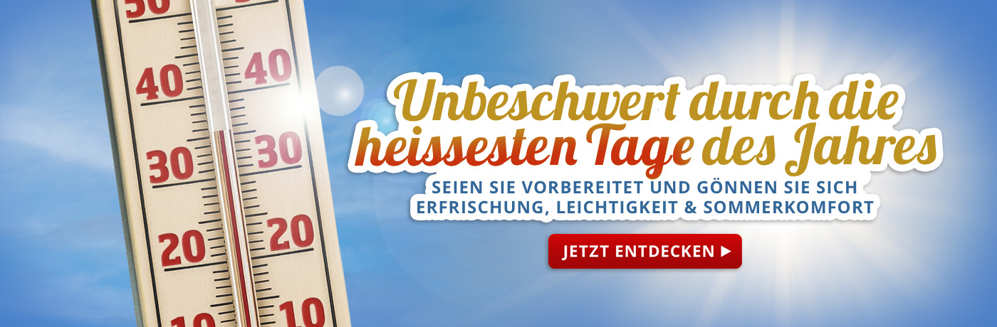 Produkte für die heissesten Tage des Jahres - Jetzt entdecken