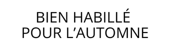 Bien habillé pour l’automne
